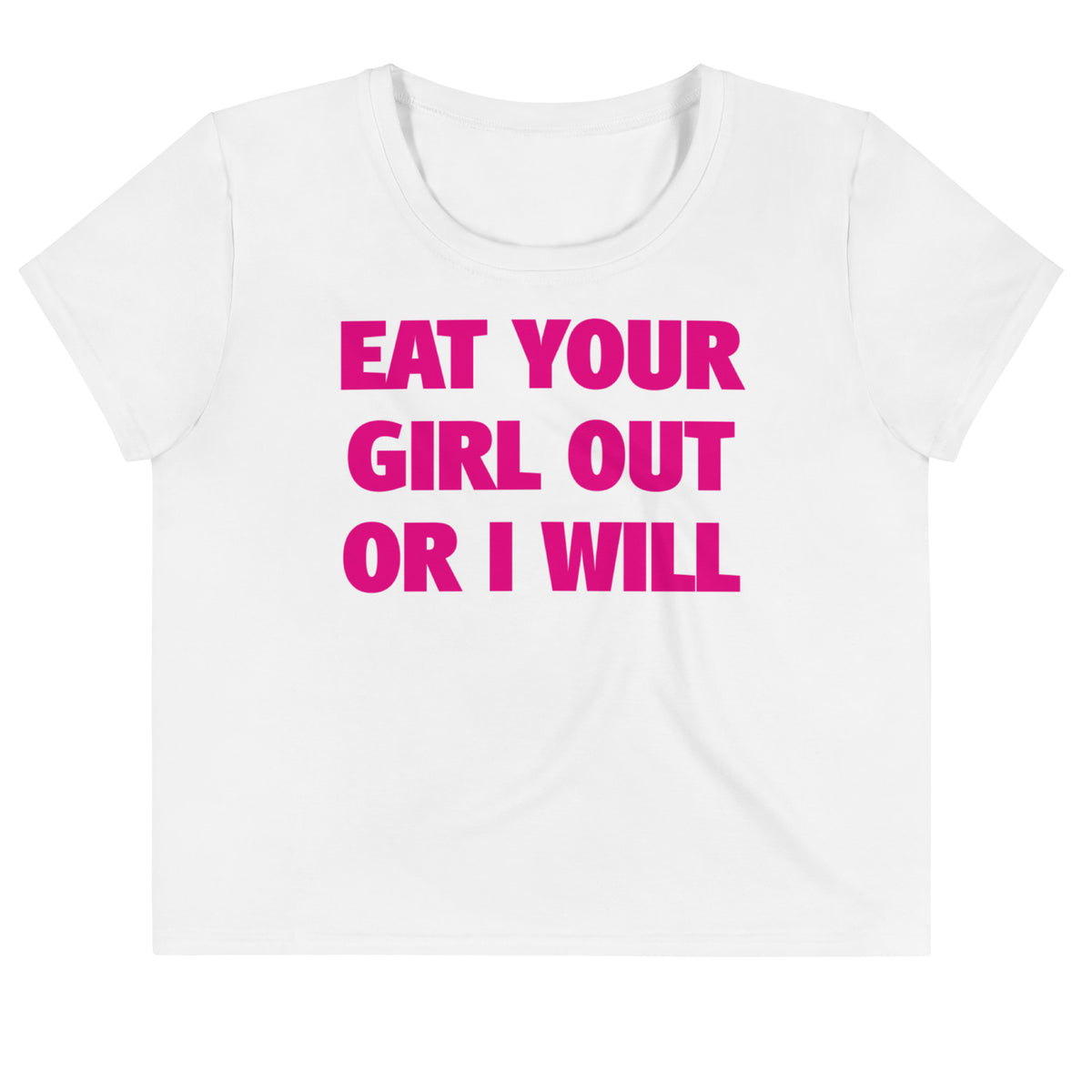 'EAT YOUR GIRL OUT OR I WILL' Crop Tee