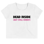 'DEAD INSIDE (BUT STILL HORNY)' Crop Tee