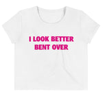 'I LOOK BETTER BENT OVER' Crop Tee